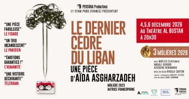 LE DERNIER CEDRE DU LIBAN une pièce d’Aida Asgharzadeh (Stam Prod France)